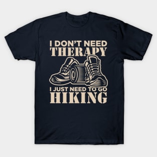 I don't need therapy I just need hiking T-Shirt